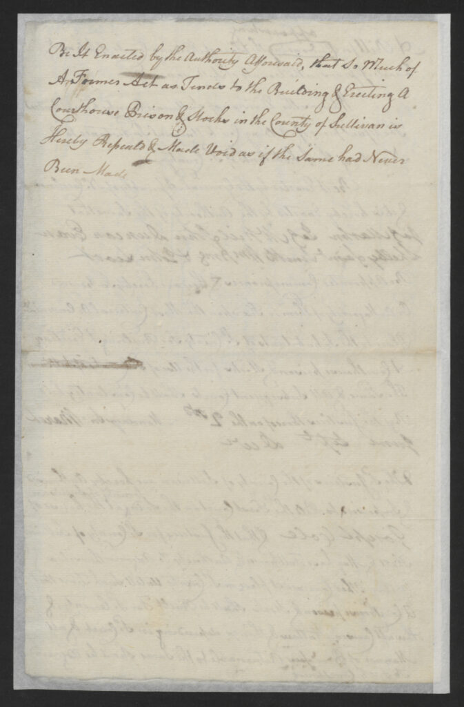 II. Be it Enacted by the authority aforesaid, That so much of a former Act as tends to the building and erecting a court house, prison and stocks in the county of Sullivan, is hereby repealed and made void as if the same had never been made. (Passed Jan. 6, 1787.)